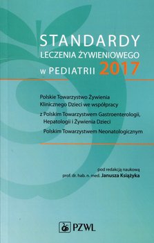 Standardy leczenia żywieniowego w pediatrii 2017 - Opracowanie zbiorowe