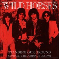 Standing Our Ground: Complete Recordings 1978-1981 Wild Horses