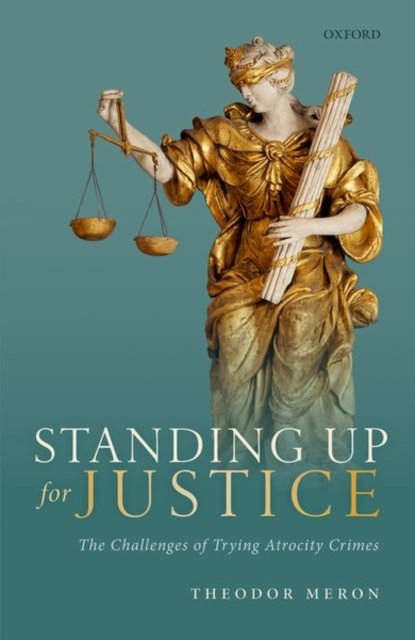 Standing Up For Justice. The Challenges Of Trying Atrocity Crimes ...