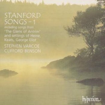 Stanford: Songs 1 - Varcoe Stephen