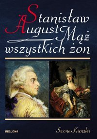 Stanisław August. Mąż wszystkich żon - ebook mobi