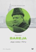 Stanisław Bareja. Jego czasy i filmy - ebook mobi - Skotarczak Dorota
