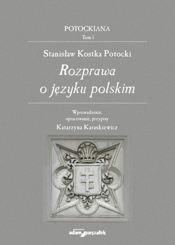 Stanisław Kostka Potocki. Rozprawa o języku polskim Kostka Potocki