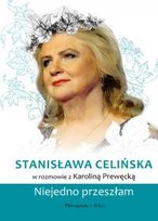 Stanisława Celińska. Niejedno przeszłam Prewęcka Karolina