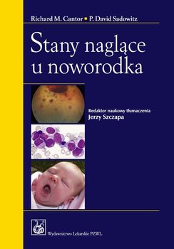 Stany naglące u noworodka - Cantor Richard M., P. David Sadowitz