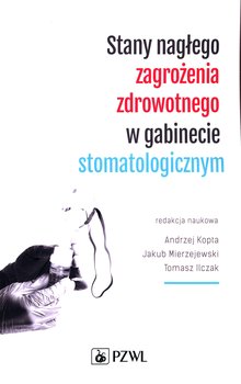 Stany nagłego zagrożenia zdrowotnego w gabinecie stomatologicznym - Kopta Andrzej, Mierzejewski Jakub, Ilczak Tomasz