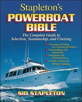 Stapleton's Powerboat Bible The Complete Guide to Selection - Stapleton Sid