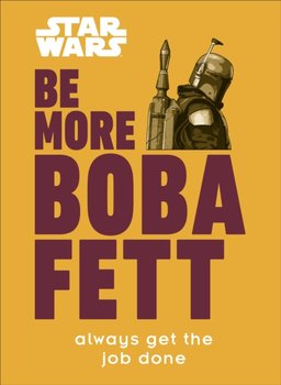 Star Wars Be More Boba Fett - Joseph Jay Franco