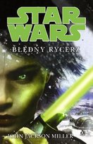 Star Wars. Błędny rycerz Miller John Jackson