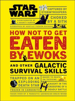 Star Wars How Not to Get Eaten by Ewoks and Other Galactic Survival Skills - Blauvelt Christian