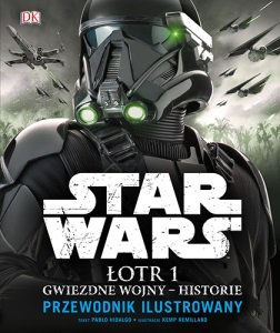 Star Wars. Łotr 1. Gwiezdne wojny – historie. Przewodnik ilustrowany - Hidalgo Pablo