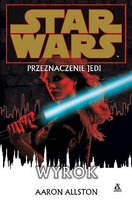 Star Wars. Przeznaczenie Jedi. Tom 7. Wyrok Allston Aaron