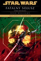 Star Wars. Stara Republika. Fatalny sojusz. Kolekcja legend Williams Sean