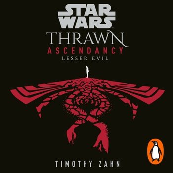 Star Wars. Thrawn Ascendancy. Book 3. Lesser Evil - Zahn Timothy