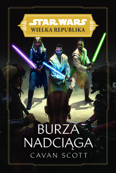 Star Wars. Wielka Republika. Burza nadciąga - Scott Cavan