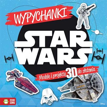 Star Wars. Wypychanki. Modele i projekty 3D do złożenia - Opracowanie zbiorowe