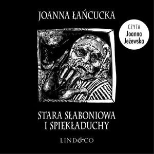 Stara Słaboniowa i spiekładuchy - Łańcucka Joanna