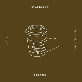 Starbucks Dreams - ENTITLD feat. Breana Marin