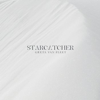 Starcatcher - Greta Van Fleet