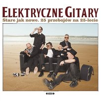 Stare Jak Nowe. 25 Przebojow Na 25-lecie Elektryczne Gitary