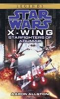 Starfighters of Adumar: Star Wars Legends (X-Wing) - Allston Aaron