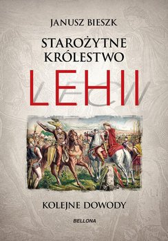 Starożytne Królestwo Lehii. Kolejne dowody - Bieszk Janusz