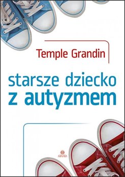Starsze dziecko z autyzmem - Grandin Temple