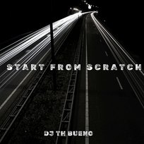 Start from Scratch DJ TH BUENO
