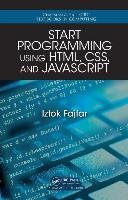 Start Programming Using HTML, CSS, and JavaScript - Fajfar Iztok