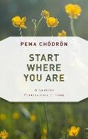 Start Where You Are - Chodron Pema