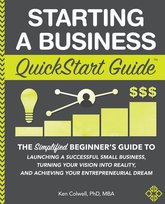 Starting a Business QuickStart Guide Ken Colwell