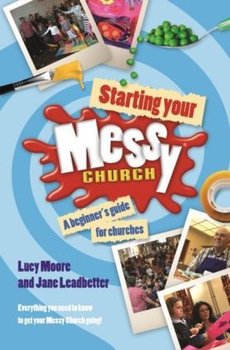Starting Your Messy Church - Moore Lucy