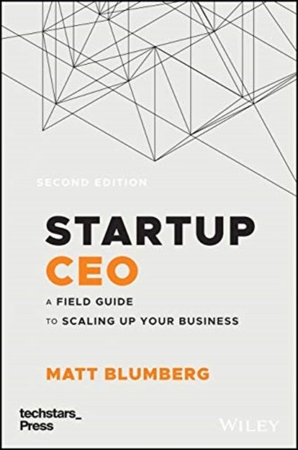 Startup Ceo A Field Guide To Scaling Up Your Business Techstars