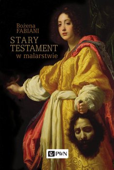 Stary Testament w malarstwie - Fabiani Bożena