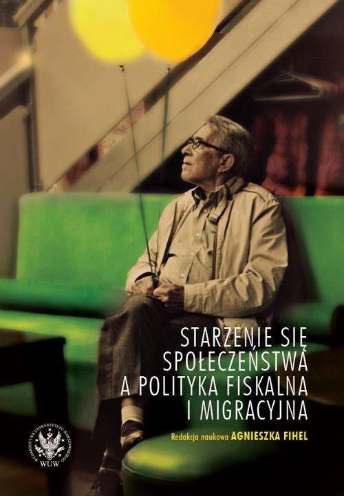 Starzenie się społeczeństwa a polityka fiskalna i migracyjna - ebook PDF