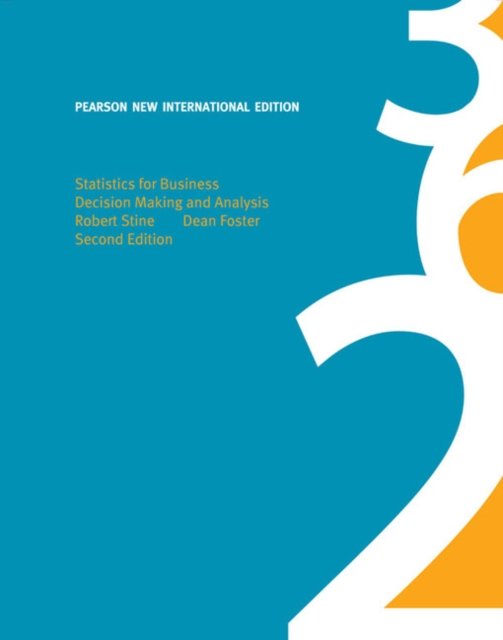 Statistics For Business Pearson New International Edition Decision Making And Analysis 4643