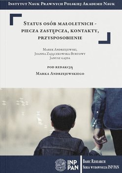 Status osób małoletnich - piecza zastępcza, kontakty, przysposobienie - Andrzejewski Marek, Zajączkowska-Burtowy Joanna, Gajda Janusz