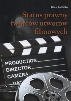 Status prawny twórców utworów filmowych - Opracowanie zbiorowe