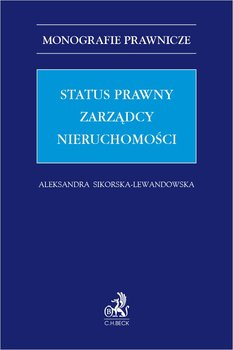 Status prawny zarządcy nieruchomości - Sikorska-Lewandowska Aleksandra