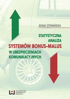 Statystyczna analiza systemów bonus-malus w ubezpieczeniach komunikacyjnych - Szymańska Anna