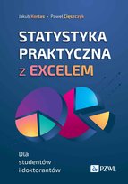 Statystyka praktyczna z Excelem. Dla studentów i doktorantów Cięszczyk Paweł, Jakub Kortas