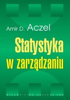 Statystyka w Zarządzaniu. Pełny Wykład Aczel Amir D.