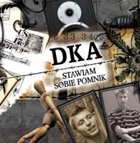 Stawiam sobie pomnik DKA