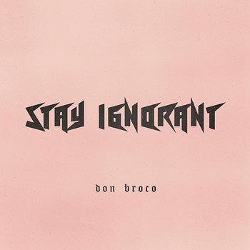 Stay Ignorant - Don Broco