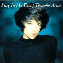 Stay in My Eyes Tomoko Aran
