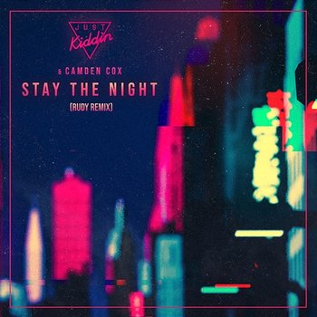 Stay The Night - Just Kiddin, Camden Cox