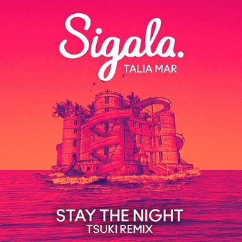 Stay The Night - Sigala, Talia Mar