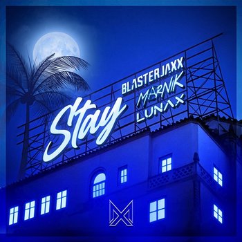 Stay - Blasterjaxx x Marnik x LUNAX