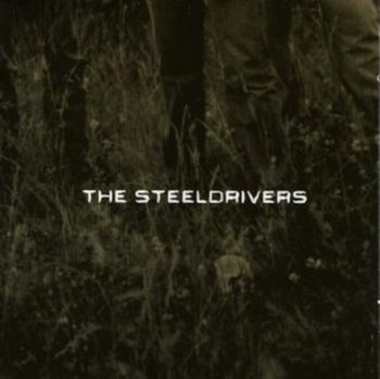 Steeldrivers - The Steeldrivers