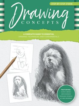 Step-by-Step Studio: Drawing Concepts: A complete guide to essential drawing techniques and fundamen - Ken Goldman